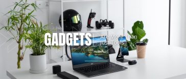 Gadgets Are More Than Just Tools